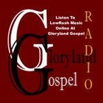 Listen To LowRush Music Online At Gloryland Gospel!